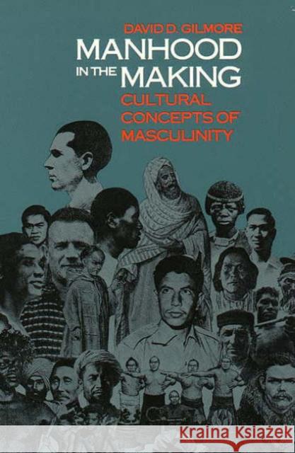 Manhood in the Making: Cultural Concepts of Masculinity Gilmore, David D. 9780300050769