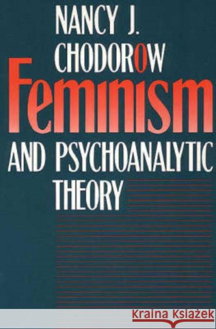 Feminism and Psychoanalytic Theory Nancy J. Chodorow 9780300051162 Yale University Press