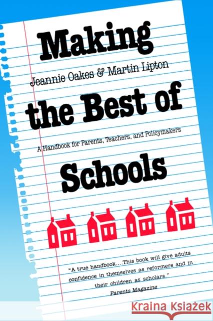 Making the Best of Schools: A Handbook for Parents, Teachers, and Policymakers Oakes, Jeannie 9780300051230