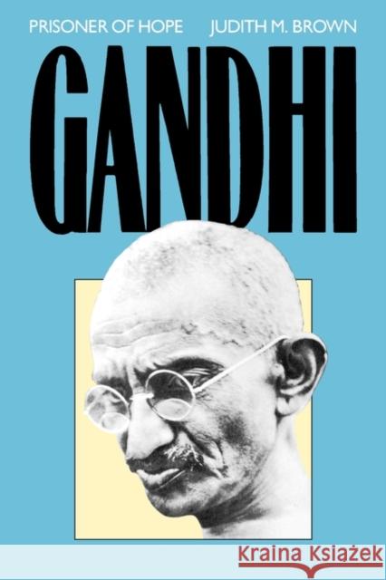 Gandhi: Prisoner of Hope Brown, Judith 9780300051254