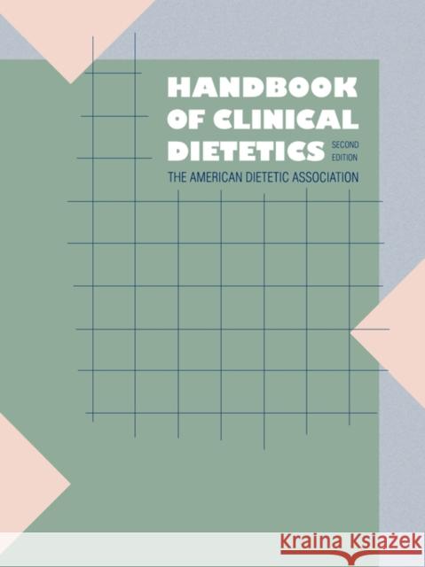 Handbook of Clinical Dietetics : Second Edition American Dietetic Association            American Dietetic as 9780300052183 Yale University Press