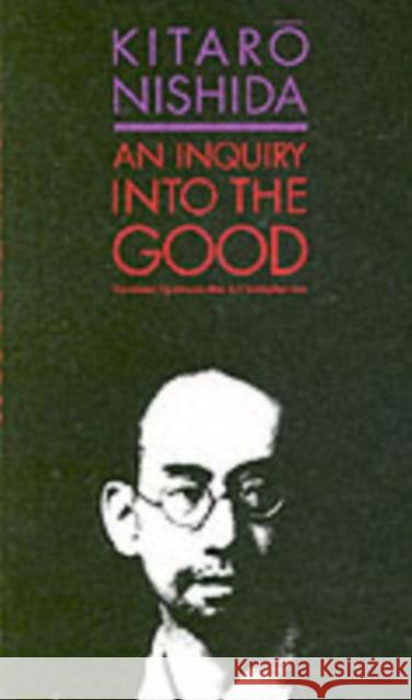 An Inquiry Into the Good Nishida, Kitaro 9780300052336 Yale University Press