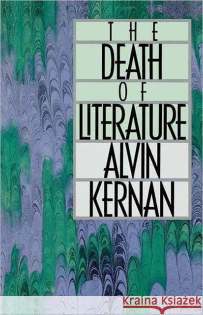 The Death of Literature Alvin B. Kernan 9780300052381 Yale University Press