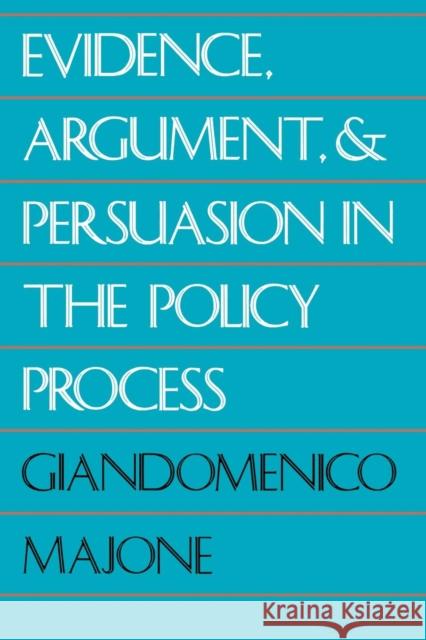 Evidence, Argument, and Persuasion in the Policy Process (Revised) Majone, Giandomenico 9780300052596 Yale University Press