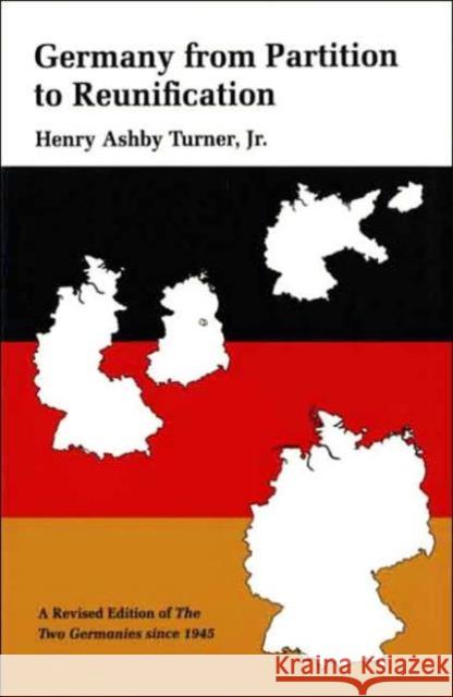 Germany from Partition to Reunification: A Revised Edition of the Two Germanies Since 1945 Henry Ashby Turner David Young 9780300053470 Yale University Press