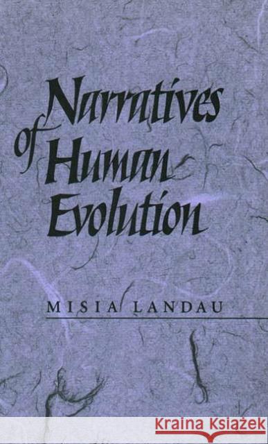 Narratives of Human Evolution Misia Landau Marie Landau 9780300054316