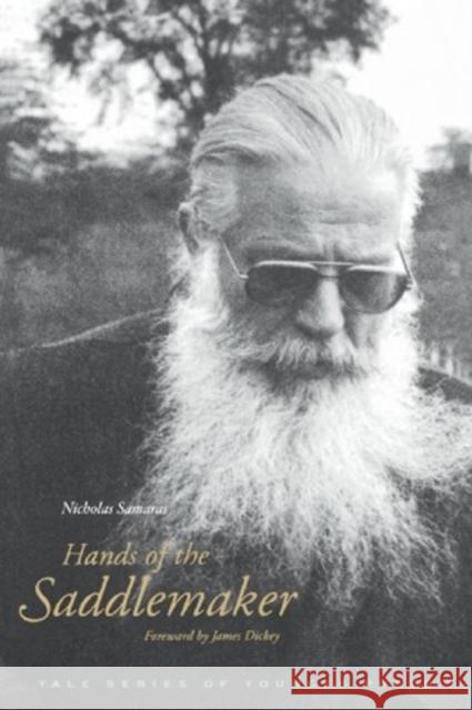 Hands of the Saddlemaker Nicholas Samaras James Dickey James Dickey 9780300054583 Yale University Press