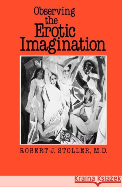 Observing the Erotic Imagination Robert J. Stoller 9780300054736 Yale University Press