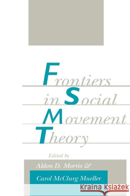 Frontiers in Social Movement Theory Aldon D. Morris Carol McClurg Mueller 9780300054866