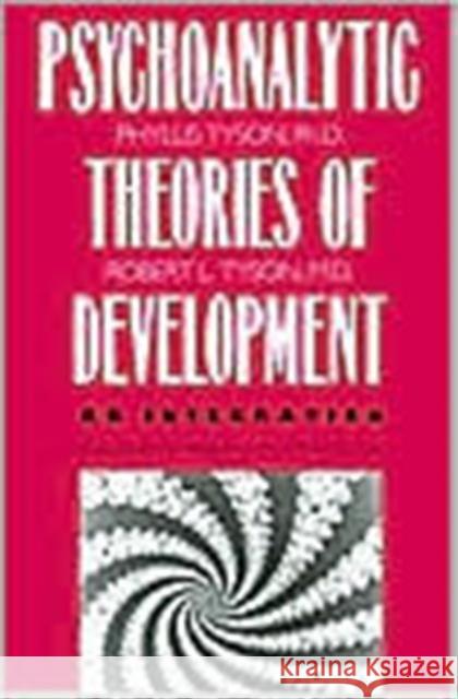 The Psychoanalytic Theories of Development: An Integration Tyson, Phyllis 9780300055108 Yale University Press