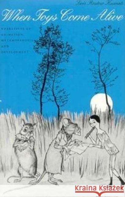 When Toys Come Alive: Narratives of Animation, Metamorphosis, and Development Kuznets, Lois Rostow 9780300056457 Yale University Press