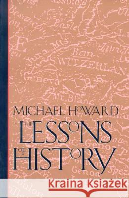 The Lessons of History Michael Howard 9780300056655 Yale University Press