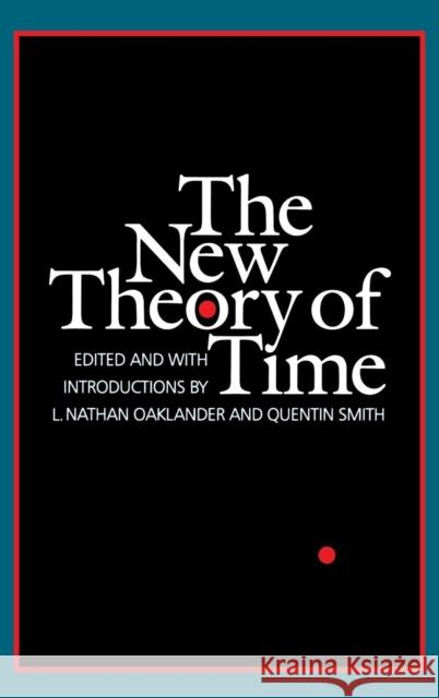 The New Theory of Time L. Nathan Oaklander Quentin Smith L. Oaklander 9780300057966 Yale University Press