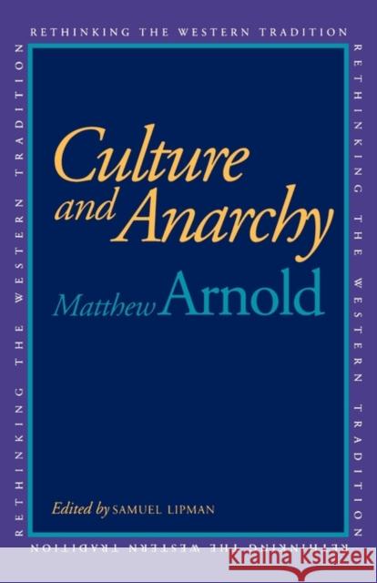 Culture and Anarchy Matthew Arnold Samuel Lipman Maurice Cowling 9780300058673 Yale University Press