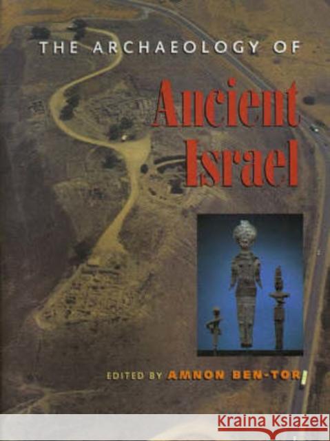 The Archaeology of Ancient Israel Amnon Ben-Tor R. Greenberg 9780300059199 Yale University Press