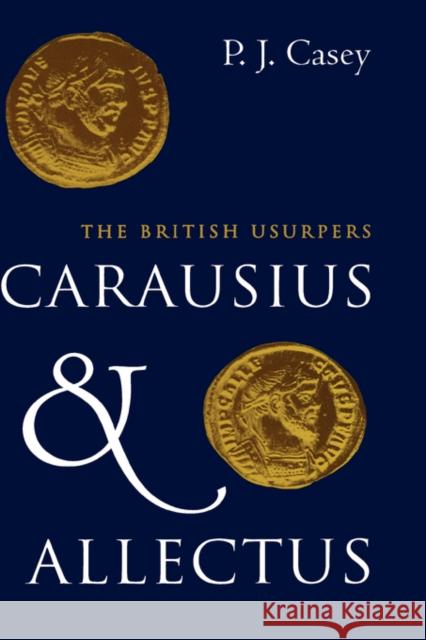 Carausius and Allectus: The British Usurpers Casey, P. J. 9780300060621 Yale University Press