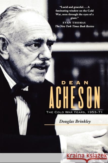 Dean Acheson: The Cold War Years, 1953-71 Brinkley, Douglas G. 9780300060751