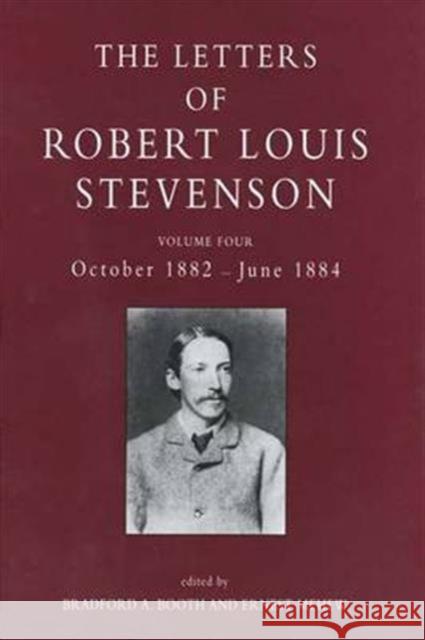 The Letters of Robert Louis Stevenson: Volume Four, October 1882-June 1884 Robert Louis Stevenson Bradford A. Booth Ernest Mehew 9780300061888