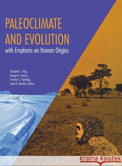 Paleoclimate and Evolution, with Emphasis on Human Origins Elisabeth S. Vrba Elizabeth Vrba George Denton 9780300063486 Yale University Press