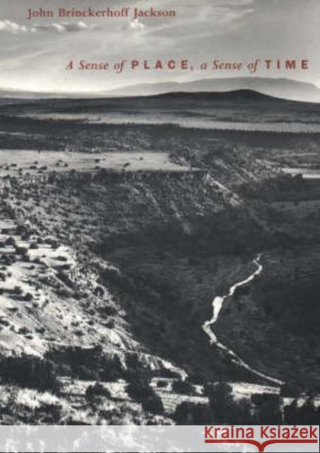 A Sense of Place, a Sense of Time John Brinckerhoff Jackson 9780300063974 Yale University Press