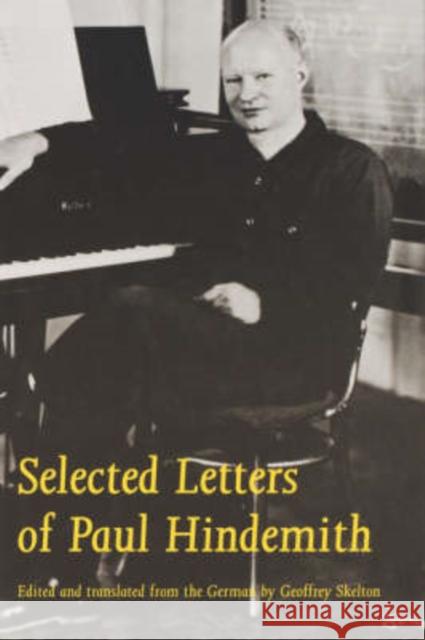 Selected Letters of Paul Hindemith Paul Hindemith Geoffrey Skelton 9780300064513 Yale University Press