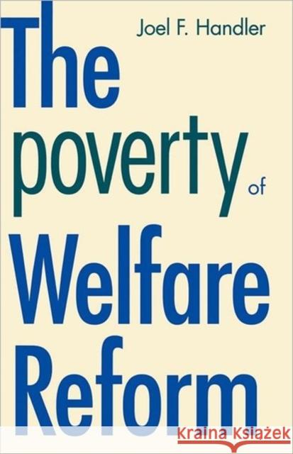 The Poverty of Welfare Reform Joel F. Handler 9780300064810 Yale University Press