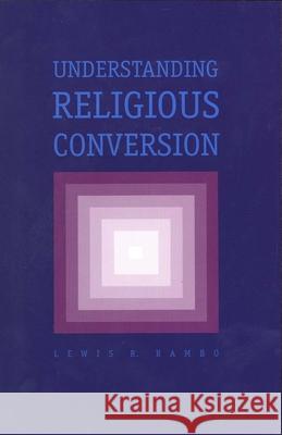 Understanding Religious Conversion Lewis R. Rambo 9780300065152 Yale University Press