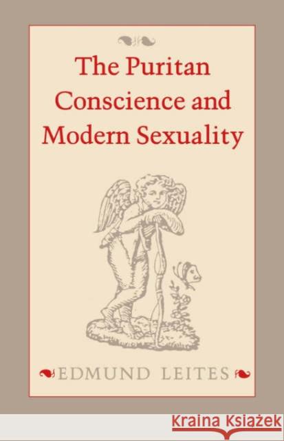 The Puritan Conscience and Modern Sexuality Edmund Leites 9780300065497