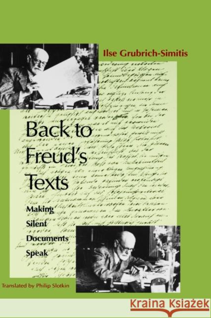 Back to Freud's Texts: Making Silent Documents Speak Grubrich-Simitis, Ilse 9780300066319 Yale University Press