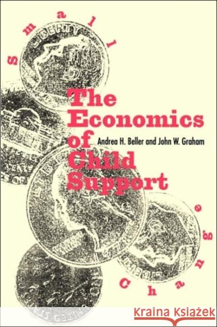 Small Change: The Economics of Child Support Beller, Andrea H. 9780300066593 Yale University Press