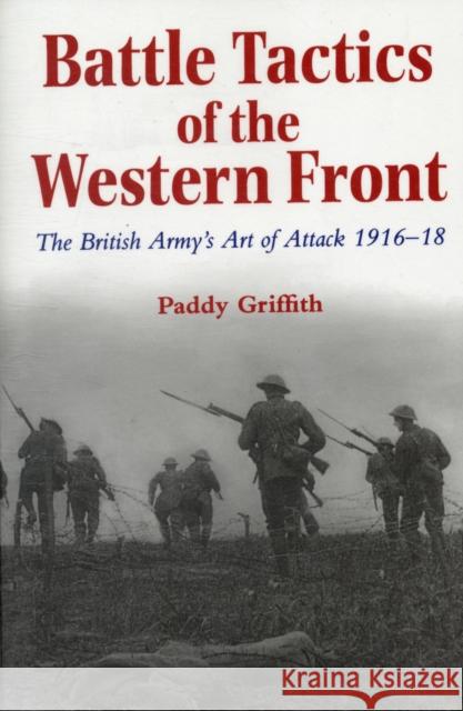 Battle Tactics of the Western Front: The British Army`s Art of Attack, 1916-18 Griffith, Paddy 9780300066630 Yale University Press