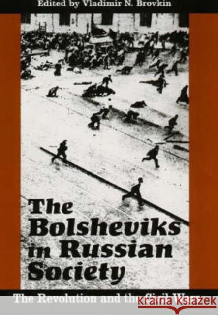 The Bolsheviks in Russian Society: The Revolution and the Civil Wars Brovkin, Vladimir N. 9780300067064 Yale University Press