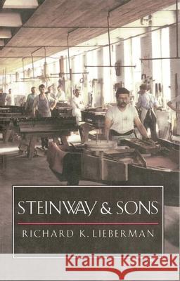 Steinway and Sons Richard K. Lieberman 9780300068504 Yale University Press