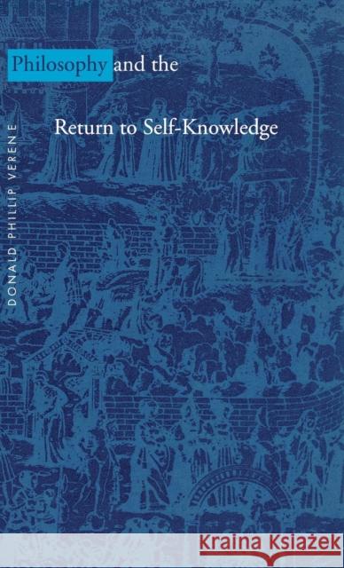 Philosophy and the Return to Self-Knowledge Donald Phillip Verene 9780300069990