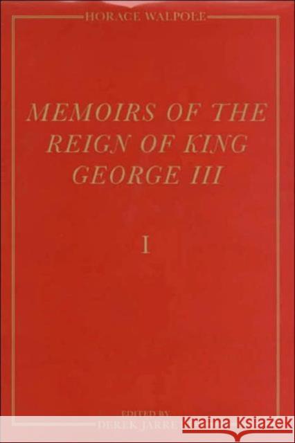 Memoirs of the Reign of King George III: The Yale Edition of Horace Walpole`s Memoirs Walpole, Horace 9780300070149 Yale University Press
