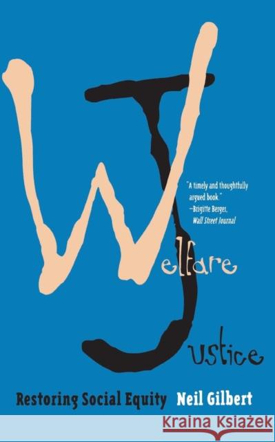 Welfare Justice: Restoring Social Equity Gilbert, Neil 9780300070606 Yale University Press