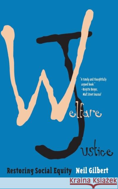 Welfare Justice: Restoring Social Equity Gilbert, Neil 9780300070606