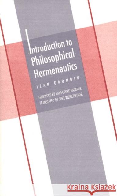 Introduction to Philosophical Hermeneutics Jean Grondin Joel Weinsheimer Hans-Georg Gadamer 9780300070897 Yale University Press