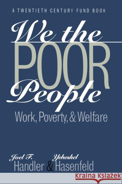 We the Poor People: Work, Poverty, and Welfare Handler, Joel F. 9780300072501 Yale University Press