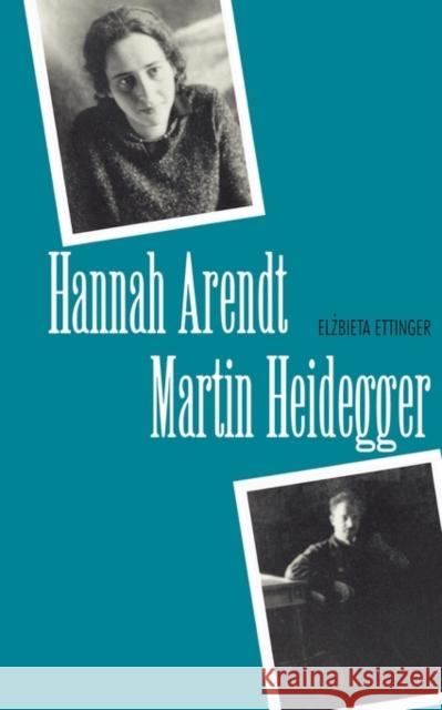 Hannah Arendt/Martin Heidegger Elzbieta Ettinger 9780300072549 Yale University Press
