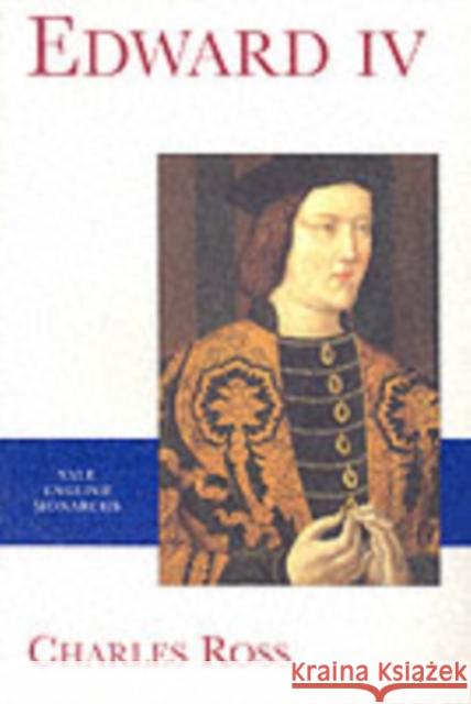 Edward IV Charles Ross Ralph A. Griffiths 9780300073720 Yale University Press