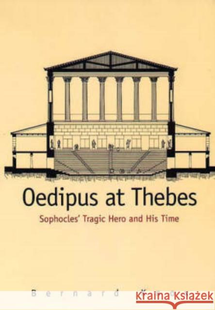 Oedipus at Thebes: Sophocles Tragic Hero and His Time Knox, Bernard MacGregor Walke 9780300074239 Yale University Press