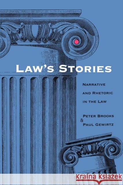 Laws Stories: Narrative and Rhetoric in the Law Brooks, Peter 9780300074901