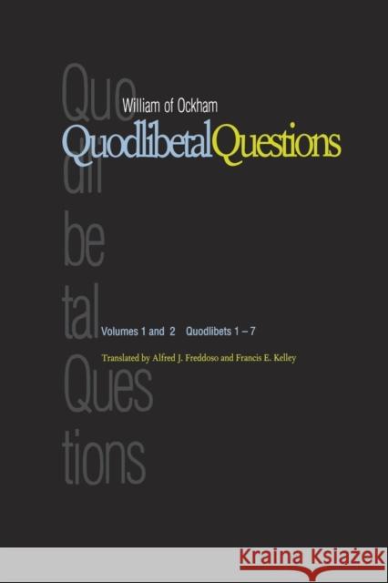 Quodlibetal Questions: Volumes 1 and 2, Quodlibets 1-7 William of Ockham 9780300075069 Yale University Press