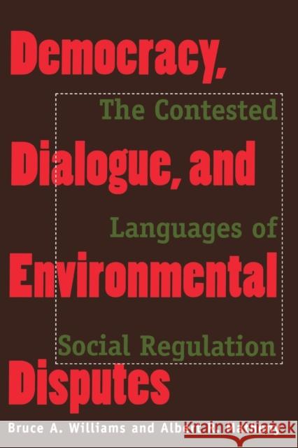 Democracy, Dialogue & Environ Disputes Williams, Bruce A. 9780300075540 Yale University Press