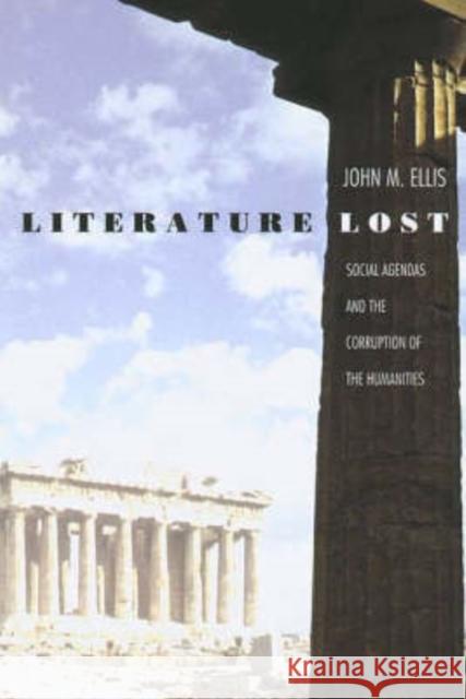 Literature Lost: Social Agendas and the Corruption of the Humanities Ellis, John M. 9780300075793 Yale University Press