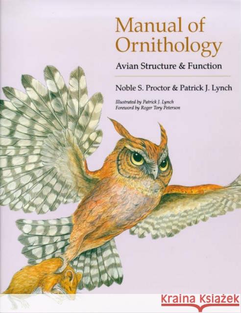 Manual of Ornithology: Avian Structure and Function Proctor, Noble S. 9780300076196 Yale University Press