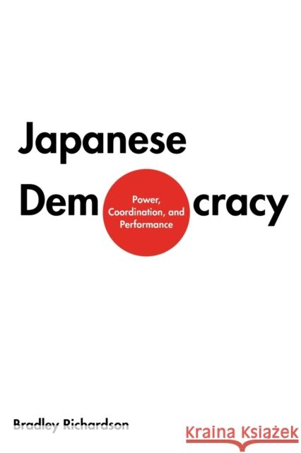 Japanese Democracy Richardson, Bradley M. 9780300076646 Yale University Press