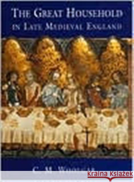 The Great Household in Late Medieval England C. M. Woolgar 9780300076875