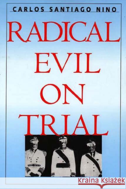 Radical Evil on Trial Carlos Santiago Nino 9780300077285